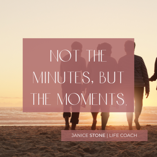 Not the minutes, but the moments.